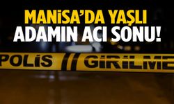 Manisa’da yaşlı adamın acı sonu! Yangında…