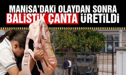 Manisa'daki olaydan sonra balistik okul çantası üretildi!