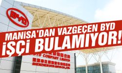 Manisa’dan vazgeçen BYD işçi bulamıyor