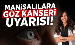 Manisalılara göz kanseri uyarısı!