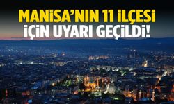 Manisa’nın 11 ilçesi için uyarı geçildi