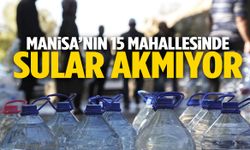 Manisa’nın 15 mahallesinde sular akmıyor