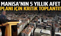 Manisa’nın 5 yıllık afet planı için kritik toplantı!