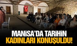Manisa’da tarihin kadınları konuşuldu!