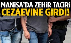 Manisa’da zehir taciri cezaevine girdi!