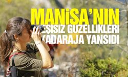 Manisa'nın eşsiz güzellikleri kadraja yansıdı!