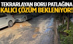 Tekrarlayan boru patlağına kalıcı çözüm bekleniyor!