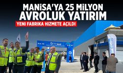 Manisa'ya 25 milyon avroluk yeni fabrika!