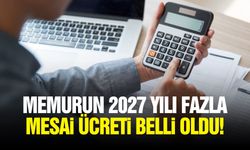 Memurun 2027 yılı fazla mesai ücreti belli oldu!