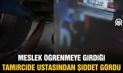 Meslek öğrenmeye girdiği tamircide ustasından şiddet gördü