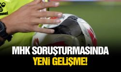 MHK soruşturmasında yeni gelişme!