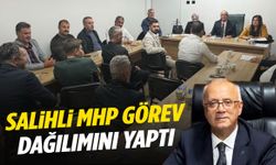 MHP Salihli’de görev dağılımı belli oldu