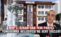 MHP’li Özkan’dan YENİ Partili Yunusemre Belediyesi’ne sert sözler!