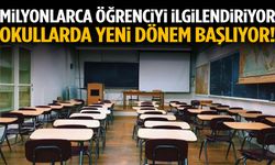 Milyonlarca öğrenciyi ilgilendiriyor! Okullarda yeni dönem