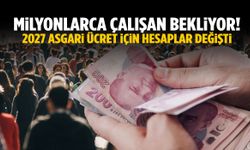Milyonlarca çalışan bekliyor! 2027 asgari ücret için hesaplar değişti!