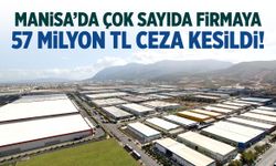 O firmalara 57 milyon TL ceza!