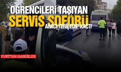 Öğrencileri taşıyan servis şoförü aracı terk edip kaçtı