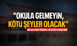 'Okula gelmeyin ortalık karışacak' mesajı attı! Ortalığı karıştırdı