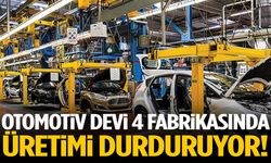 Otomotiv devi 4 fabrikasında üretimi durduruyor!