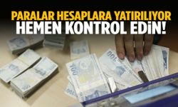 Paralar hesaplara yatırılıyor! Hemen kontrol edin