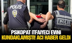 Psikopat itfaiyeci evini kundaklamıştı! Acı haber geldi