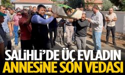 Salihli’de üç evladın annesine son vedası