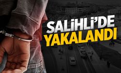Salihli'de yakalandı! 12 yıl sürecek