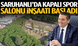 Saruhanlı’da kapalı spor salonu inşaatı başladı