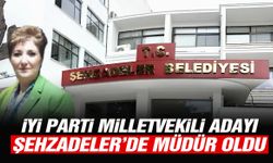 İYİ Parti milletvekili adayı Şehzadeler’de müdür oldu!
