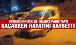 Sevgilisinin eski eşi eve gelince panik yaptı… Kaçarken hayatını kaybetti!