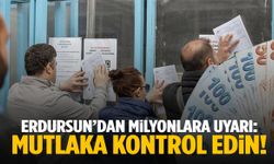 SGK uzmanı Erdursun’dan milyonlara uyarı: Mutlaka kontrol edin!