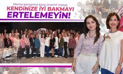 Manisa'da meme kanserine karşı önemli mesaj: “Kendinize iyi bakmayı ertelemeyin!”