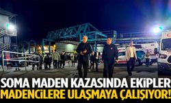 Soma maden kazasında ekipler madencilere ulaşmaya çalışıyor!