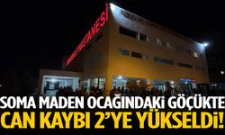 Soma’da maden ocağındaki göçükte can kaybı 2’ye yükseldi!