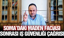 Soma’daki maden faciası sonrası iş güvenliği çağrısı!