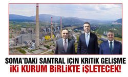 Soma’daki santral için kritik gelişme! İki kurum birlikte işletecek