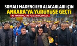 Somalı madenciler alacakları için Ankara’ya yürüyüşe geçti