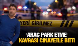Araç park etme kavgası cinayetle bitti!