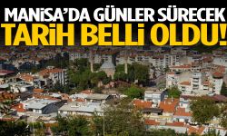 Manisa’da günler sürecek! Tarih belli oldu…