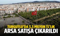 Turgutlu’da 3,3 milyon TL’lik arsa satışa çıkarıldı