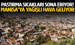 Pastırma sıcakları sona eriyor! Manisa’ya yağışlı hava geliyor