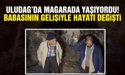 Uludağ'da mağarada yaşıyordu, babasının gelişiyle hayatı değişti