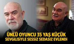 Ünlü oyuncu 35 yaş küçük sevgilisiyle sessiz sedasız evlendi