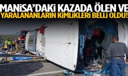 Manisa’daki kazada ölen ve yaralananların kimlikleri belli oldu!