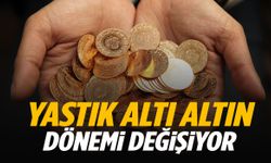 Yastık altı altın dönemi değişiyor!