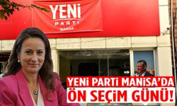 Yeni Parti Manisa’da ön seçim günü!