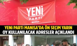 YENİ Parti Manisa’da ön seçim yarın! Oy kullanılacak adresler açıklandı