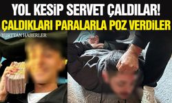 Yol kesip servet çaldılar! Çaldıkları paralarla poz verdiler