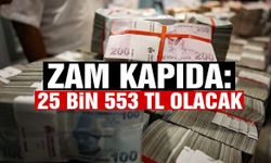 Zam kapıda: 25 bin 553 TL olacak