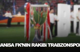 Manisa FK’nın rakibi Trabzonspor!